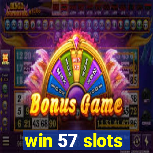 win 57 slots